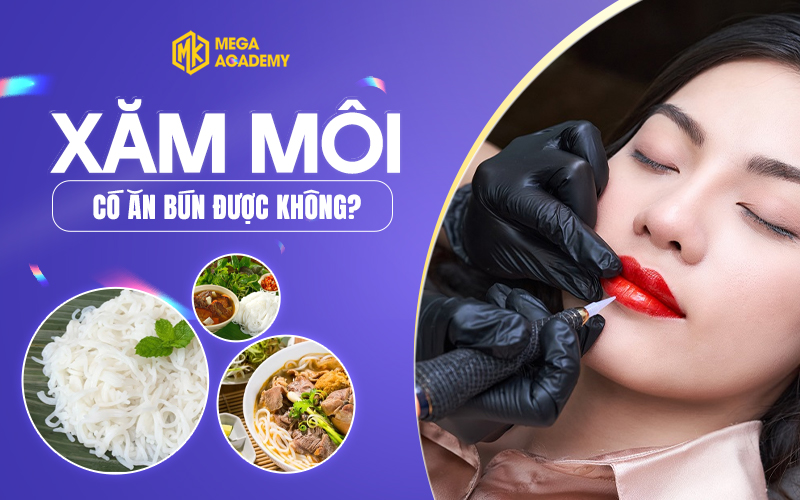 Xăm môi có được ăn bún không? Ăn được bún riêu hay bún mắm?