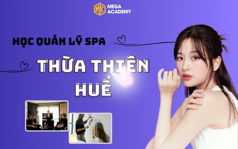 Khóa học quản lý Spa Huế - Học viện MEGA ACADEMY