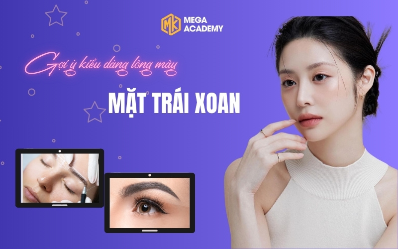 Gợi ý kiểu lông mày cho mặt trái xoan đẹp và hợp phong thủy