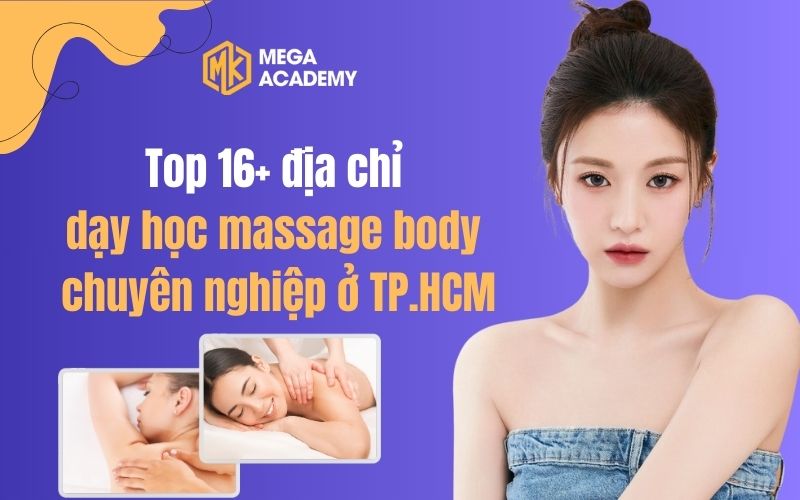 Top 16+ địa chỉ dạy học massage body chuyên nghiệp ở TP.HCM