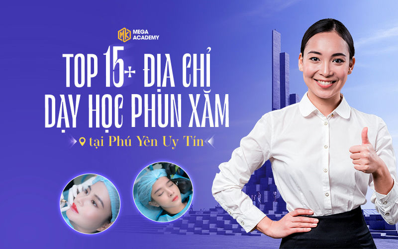 Top cơ sở dạy học phun xăm Phú Yên uy tín, cam kết tay nghề