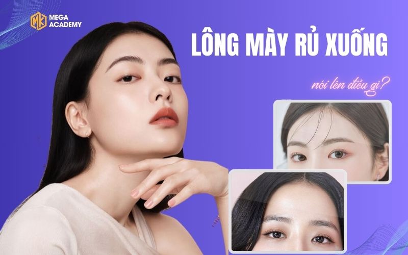 Lông mày rủ xuống nói lên điều gì? Nhân tướng học nam nữ