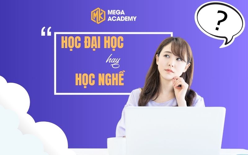 Nên học đại học hay học nghề? Hướng đi nào tốt hơn?