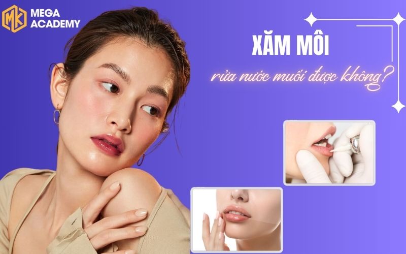 Xăm môi rửa nước muối được không? Vệ sinh môi sao cho đúng?